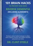 101 Brain Hacks to Prevent and Even Reverse Dementia (Including Alzheimer’s)