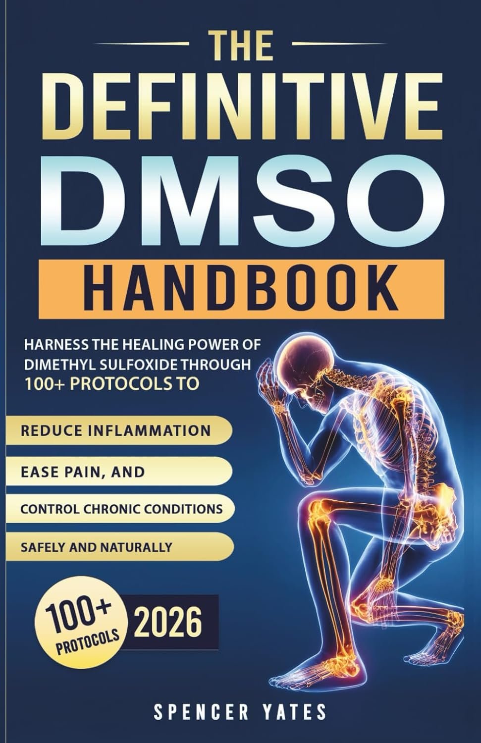 The Definitive DMSO Handbook: Harness the Healing Power of Dimethyl Sulfoxide Through 100+ Protocols to Reduce Inflammation, Ease Pain, and Control … Naturally (Biohacking Books for Beginners)